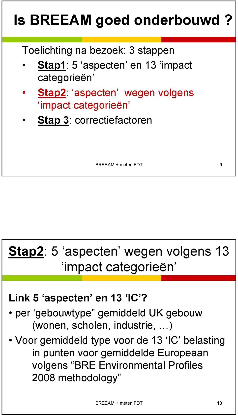 correctiefactoren BREEAM + meten FDT 9 Stap2: 5 aspecten wegen volgens 13 Link 5 aspecten en 13 IC?