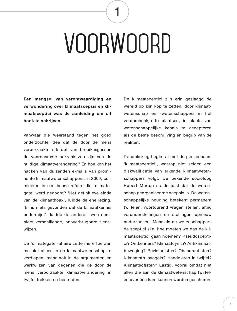 En hoe kon het hacken van duizenden e-mails van prominente klimaatwetenschappers, in 2009, culmineren in een heuse affaire die climategate werd gedoopt?