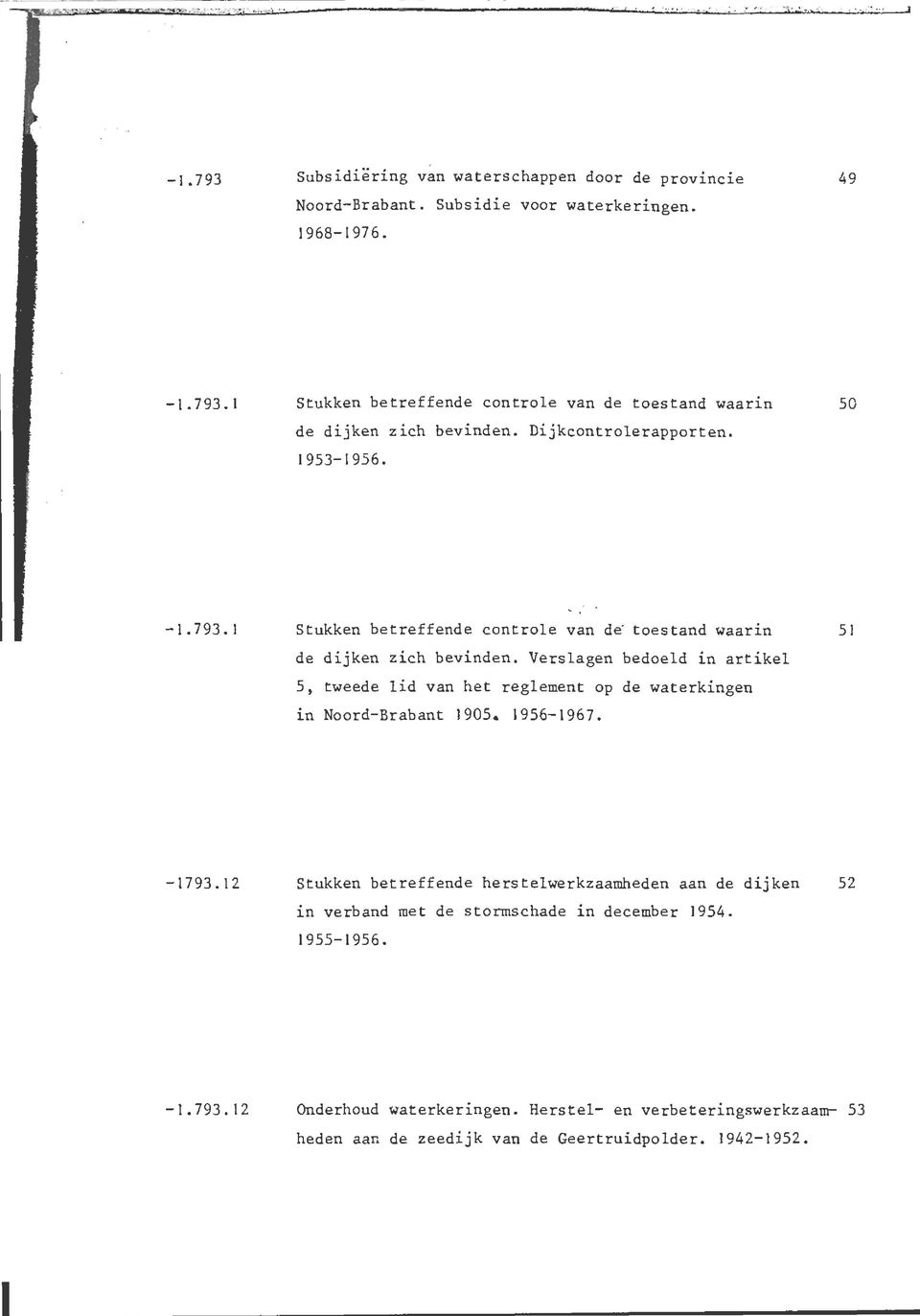 Verslagen bedoeld in artikel 5, tweede lid van het reglement op de waterkingen in Noord-Brabant 1905. 1956-1967. 51-1793.