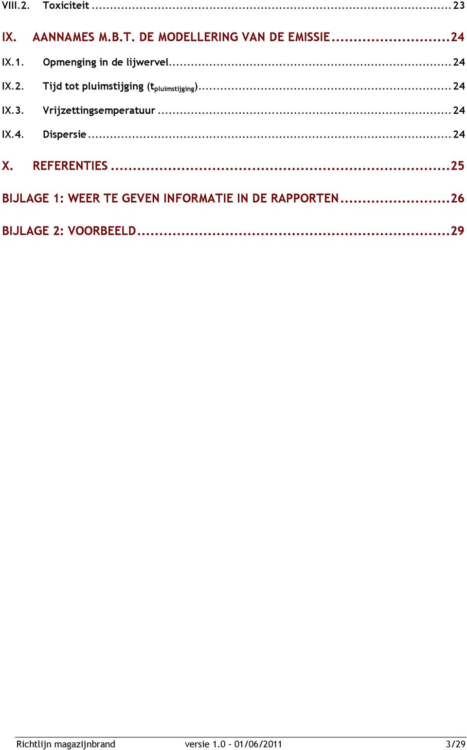 Vrijzettingsemperatuur... 24 IX.4. Dispersie... 24 X. REFERENTIES.