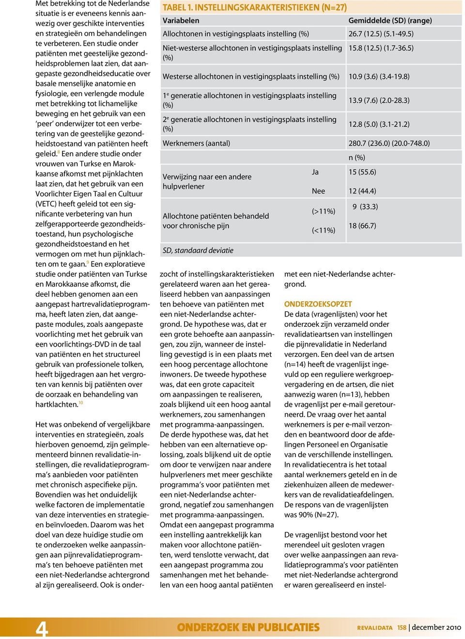 lichamelijke beweging en het gebruik van een peer onderwijzer tot een verbetering van de geestelijke gezondheidstoestand van patiënten heeft geleid.