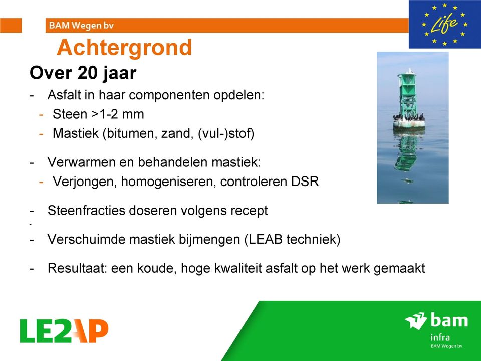 homogeniseren, controleren DSR - Steenfracties doseren volgens recept - - Verschuimde