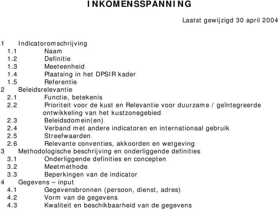 3 Beleidsdomein(en)UT TU2.4 Verband met andere indicatoren en internationaal gebruikut TU2.5 StreefwaardenUT TU2.