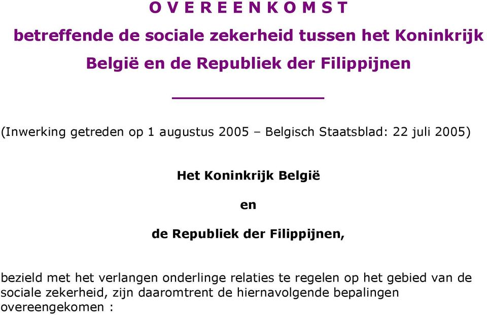 Koninkrijk België en de Republiek der Filippijnen, bezield met het verlangen onderlinge relaties te