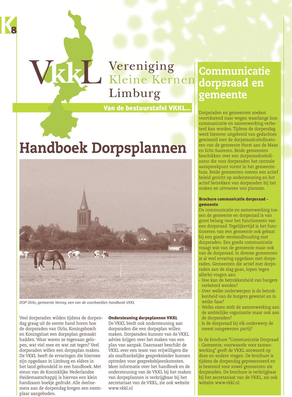 De VKKL heeft de ervaringen die hiermee zijn opgedaan in Limburg en elders in het land gebundeld in een handboek.