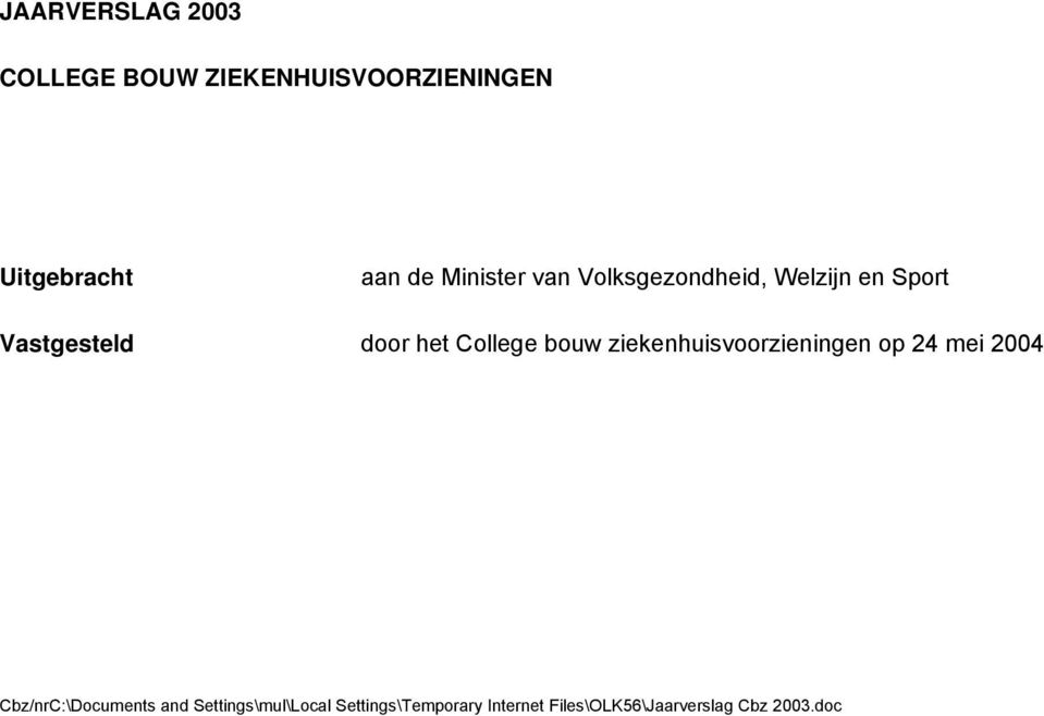 College bouw ziekenhuisvoorzieningen op 24 mei 2004 Cbz/nrC:\Documents and