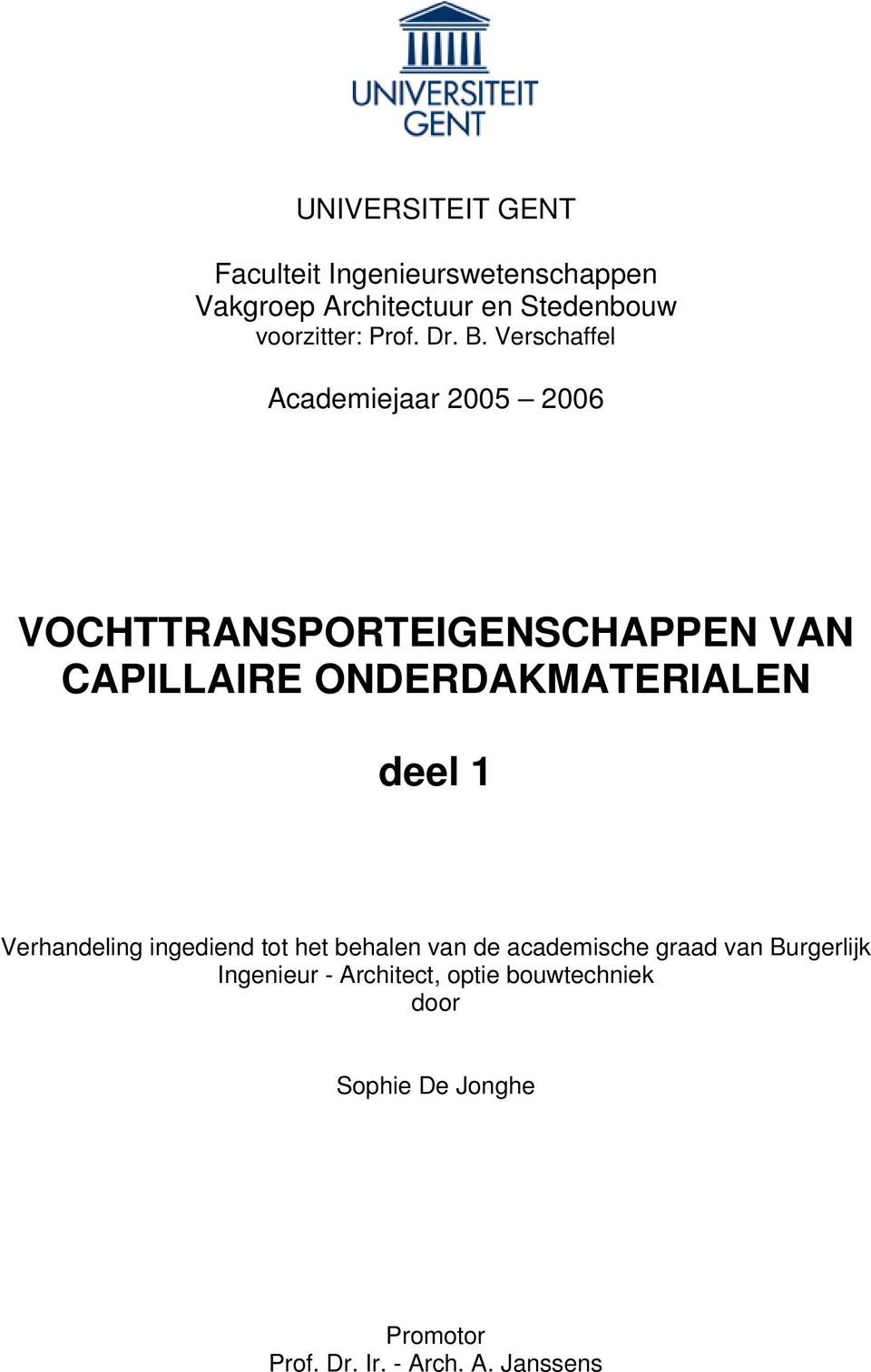 Verschaffel Academiejaar 2005 2006 VOCHTTRANSPORTEIGENSCHAPPEN VAN CAPILLAIRE ONDERDAKMATERIALEN