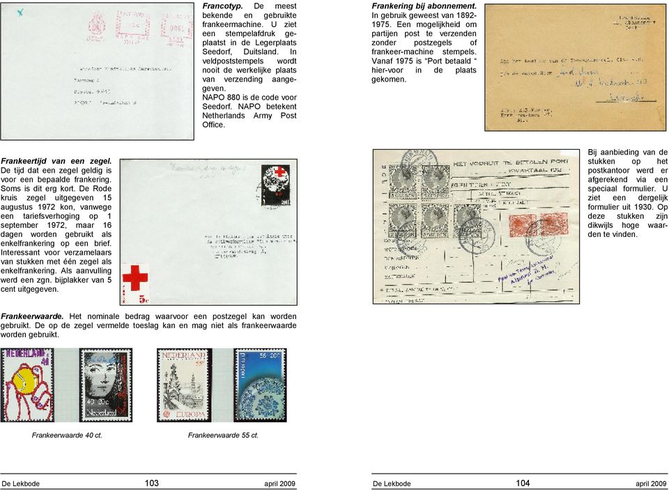 In gebruik geweest van 1892-1975. Een mogelijkheid om partijen post te verzenden zonder postzegels of frankeer-machine stempels. Vanaf 1975 is Port betaald hier-voor in de plaats gekomen.