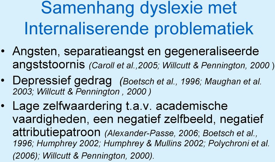 2003; Willcutt & Pennington, 2000 ) Lage zelfwaardering t.a.v.