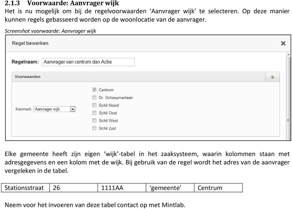 Screenshot voorwaarde: Aanvrager wijk Elke gemeente heeft zijn eigen wijk -tabel in het zaaksysteem, waarin kolommen staan met