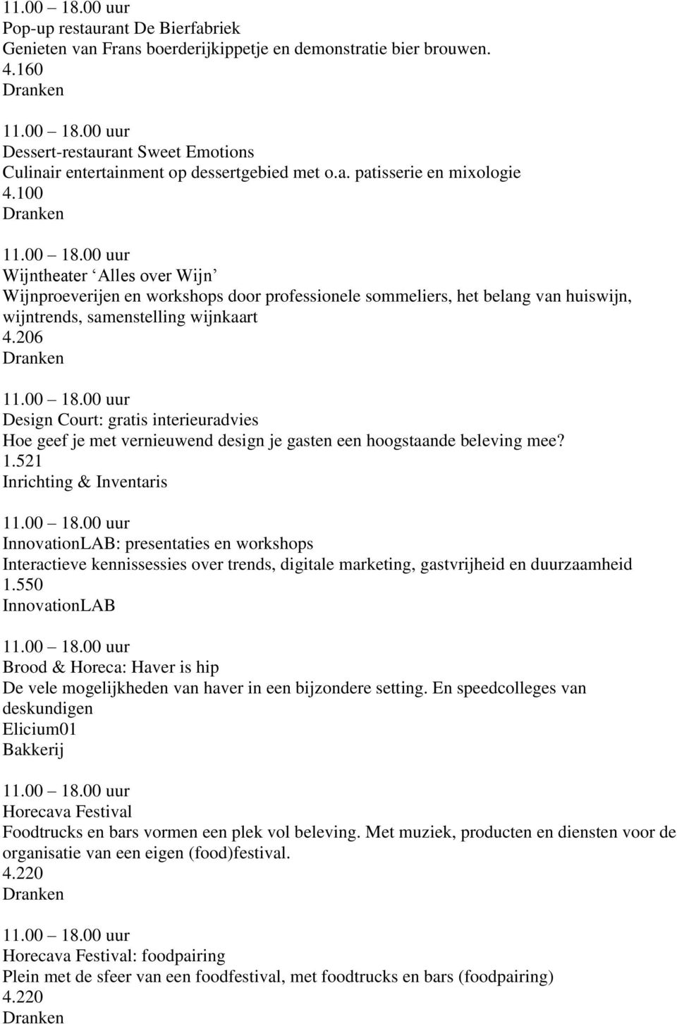 206 Design Court: gratis interieuradvies Hoe geef je met vernieuwend design je gasten een hoogstaande beleving mee? 1.