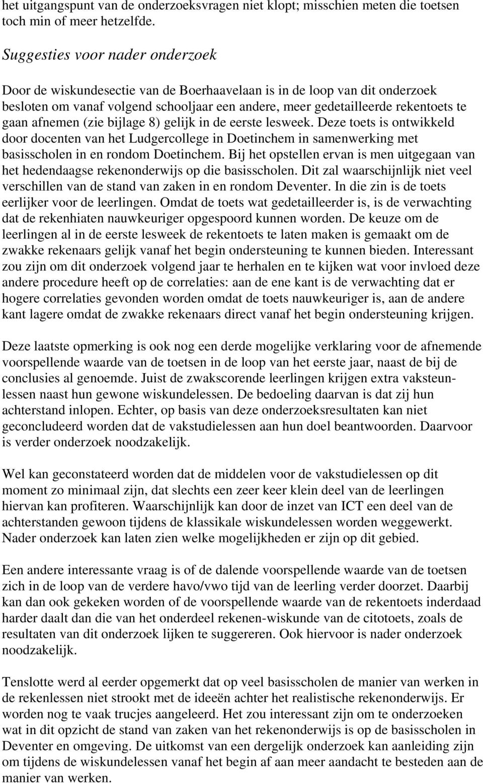 afnemen (zie bijlage 8) gelijk in de eerste lesweek. Deze toets is ontwikkeld door docenten van het Ludgercollege in Doetinchem in samenwerking met basisscholen in en rondom Doetinchem.