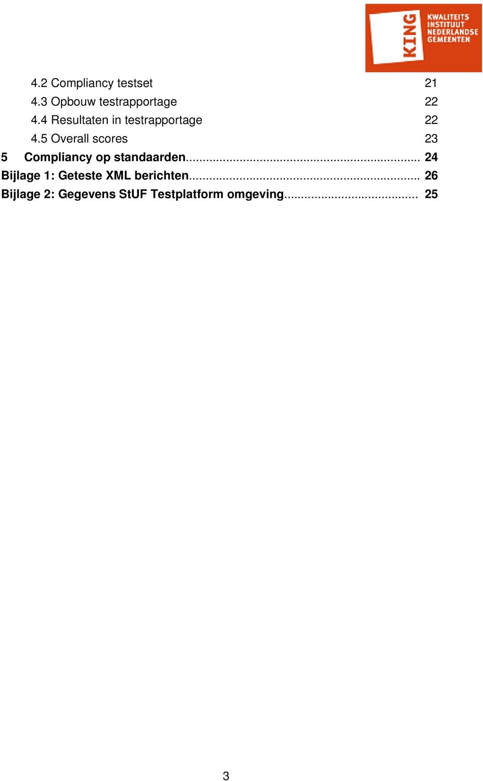 5 Overall scores 23 5 Compliancy op standaarden.