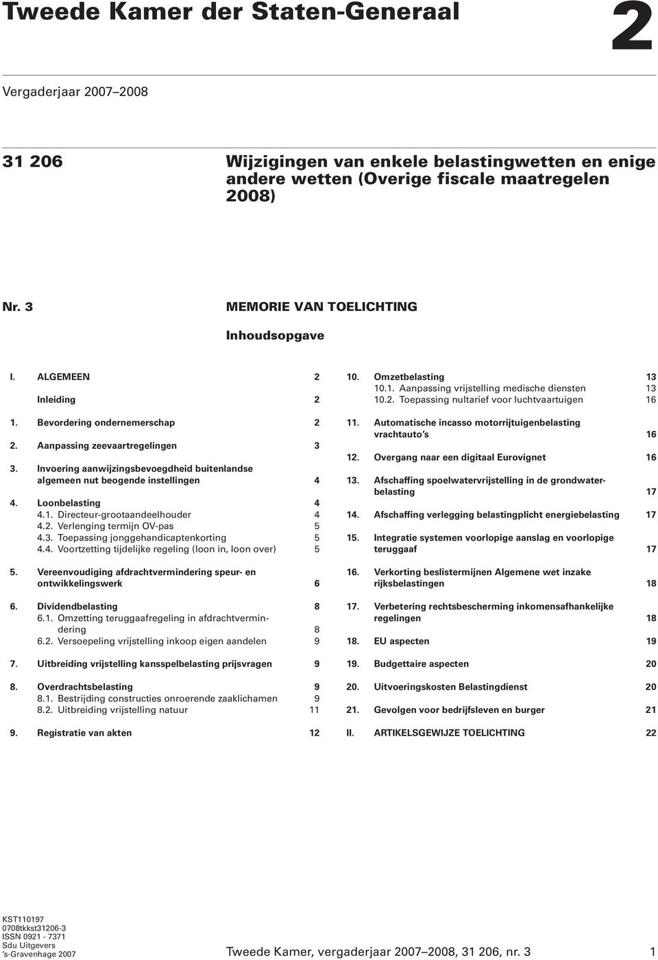 Invoering aanwijzingsbevoegdheid buitenlandse algemeen nut beogende instellingen 4 4. Loonbelasting 4 4.1. Directeur-grootaandeelhouder 4 4.2. Verlenging termijn OV-pas 5 4.3.