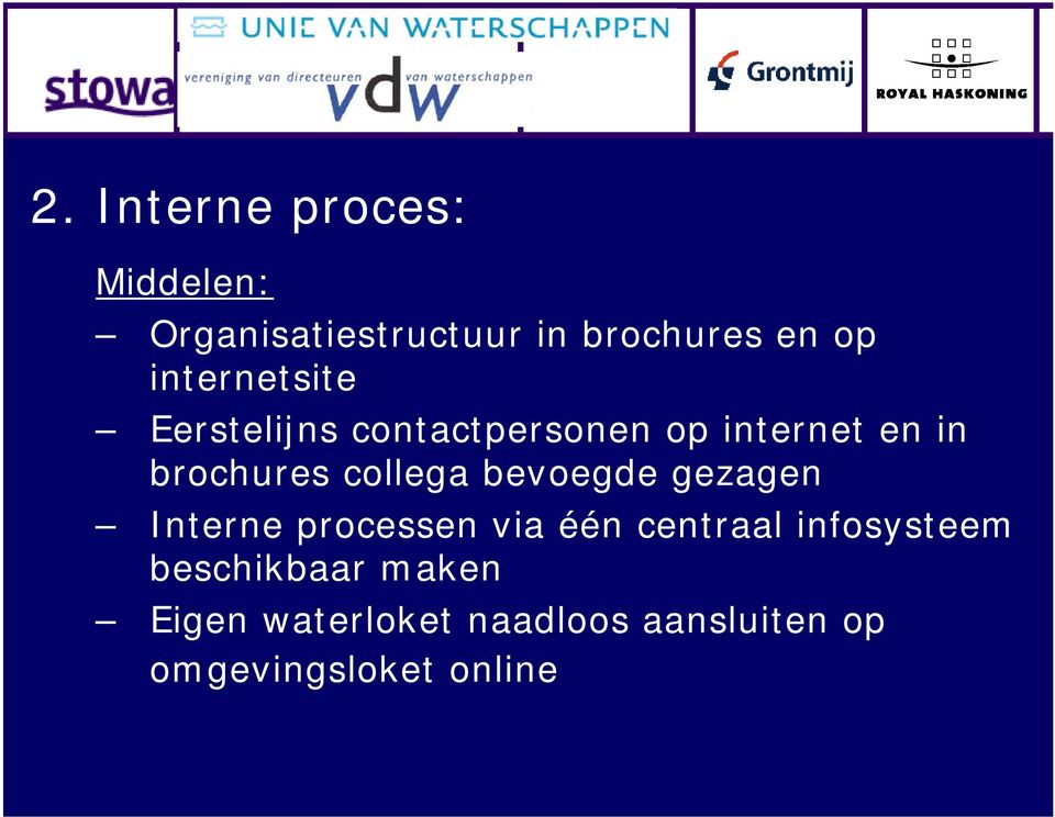 collega bevoegde gezagen Interne processen via één centraal infosysteem