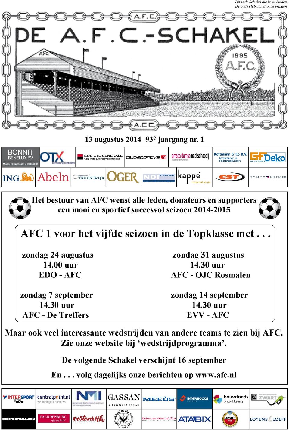 1 Het bestuur van AFC wenst alle leden, donateurs en supporters Het Het bestuur van van AFC wenst alle alle leden, donateurs en en supporters Het bestuur een mooi een een mooi van en en AFC sportief