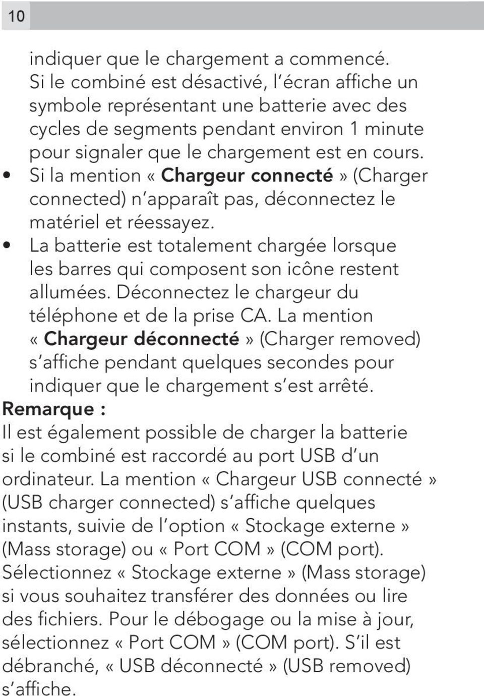 Si la mention «Chargeur connecté» (Charger connected) n apparaît pas, déconnectez le matériel et réessayez.