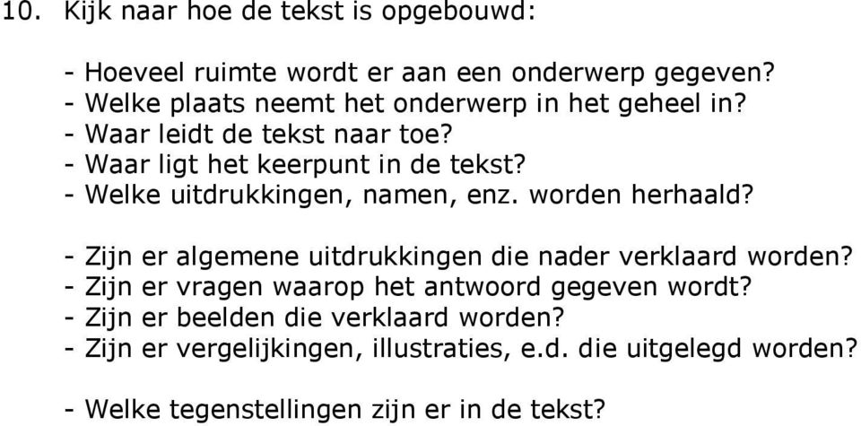 - Welke uitdrukkingen, namen, enz. worden herhaald? - Zijn er algemene uitdrukkingen die nader verklaard worden?