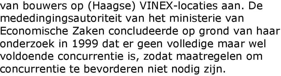 concludeerde op grond van haar onderzoek in 1999 dat er geen volledige