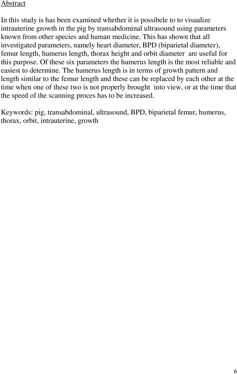 Of these six parameters the humerus length is the most reliable and easiest to determine.