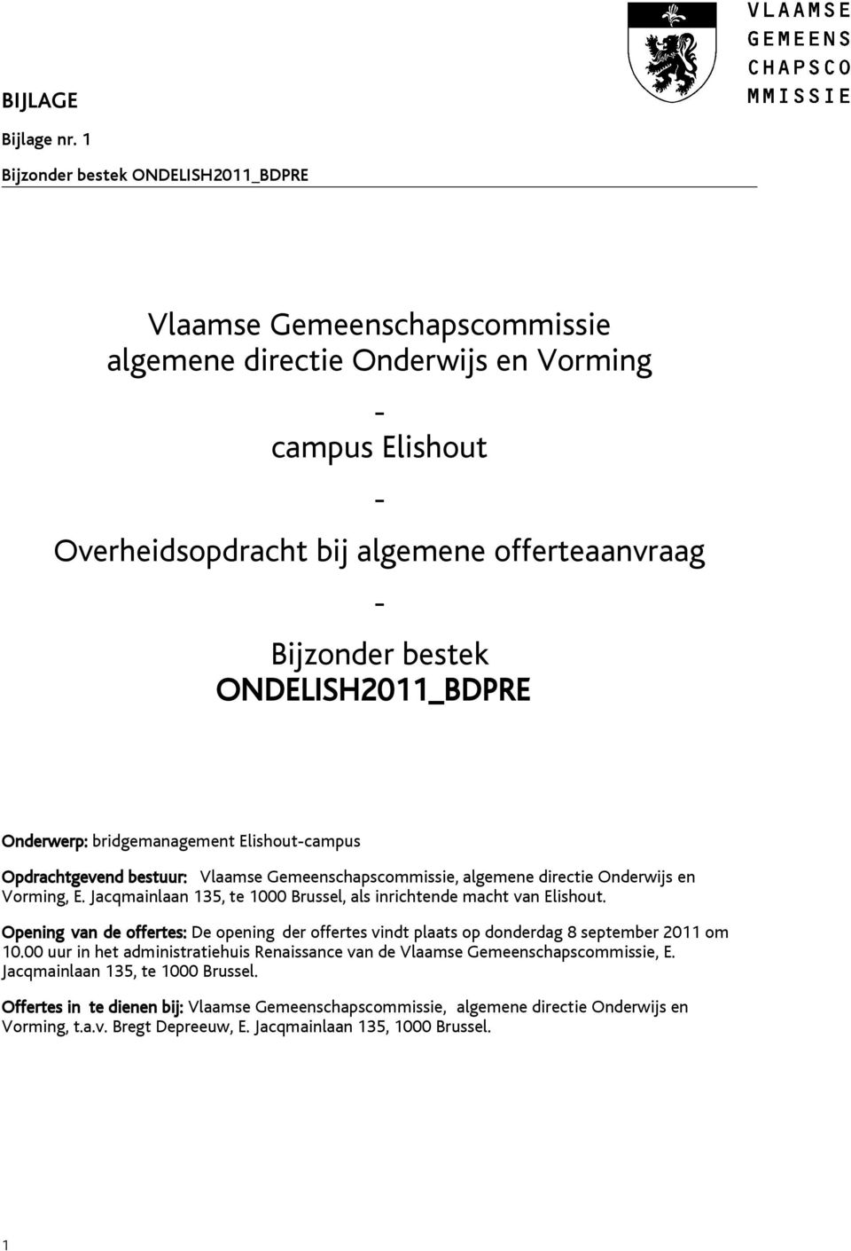 ONDELISH2011_BDPRE Onderwerp: bridgemanagement Elishout-campus Opdrachtgevend bestuur: Vlaamse Gemeenschapscommissie, algemene directie Onderwijs en Vorming, E.