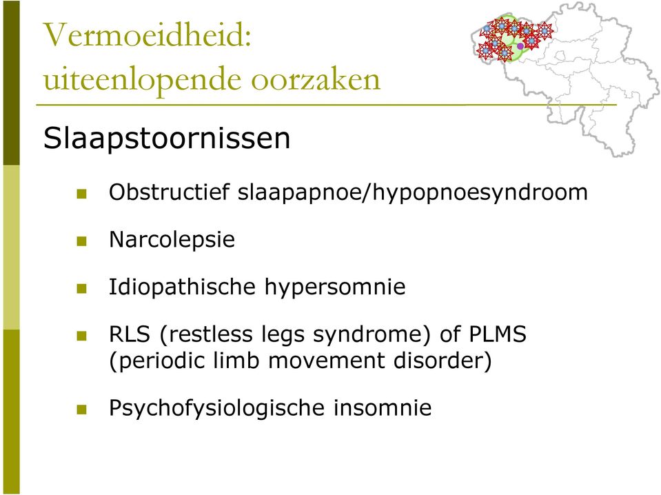 Idiopathische hypersomnie RLS (restless legs syndrome) of