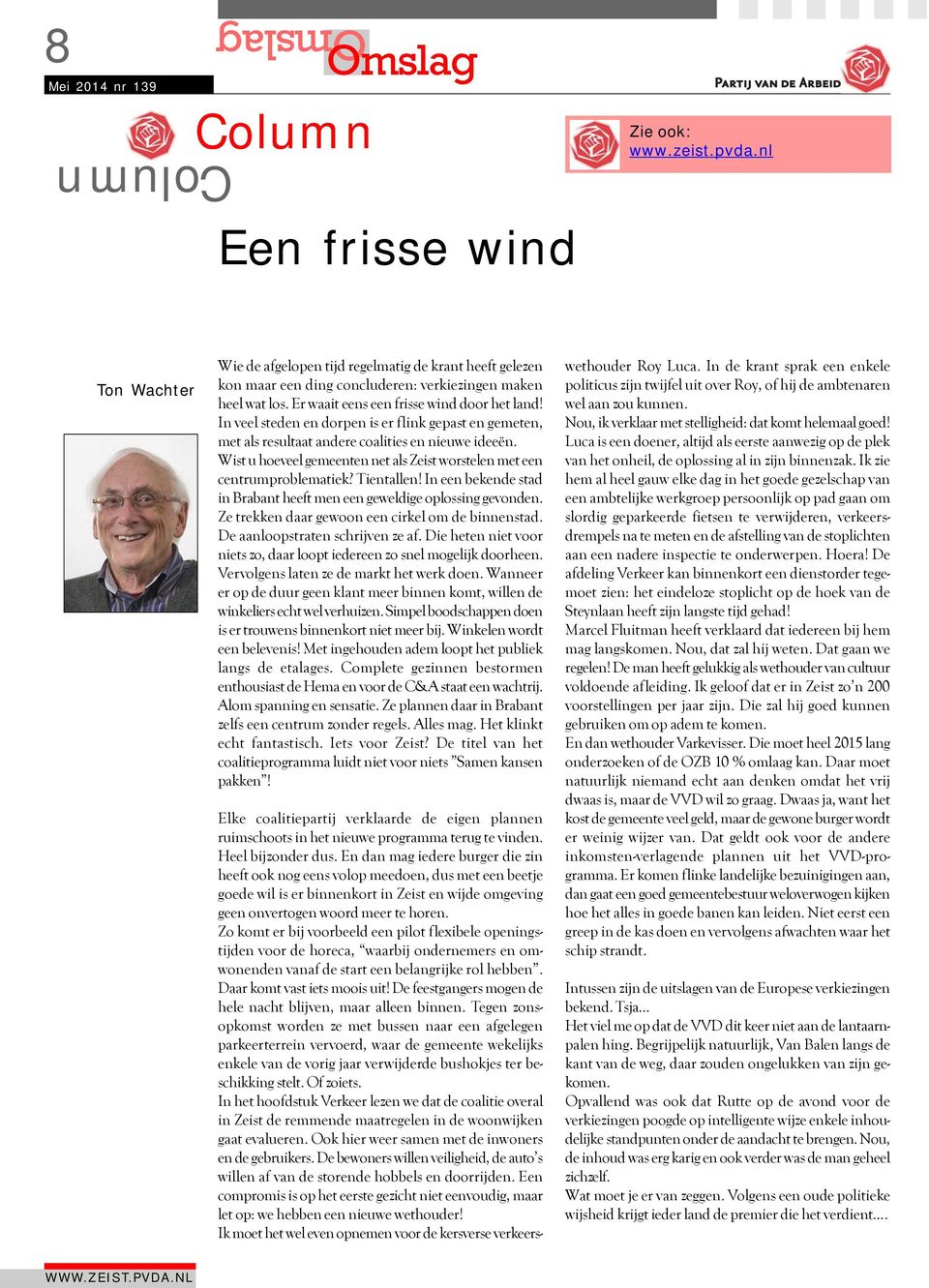 Wist u hoeveel gemeenten net als Zeist worstelen met een centrumproblematiek? Tientallen! In een bekende stad in Brabant heeft men een geweldige oplossing gevonden.