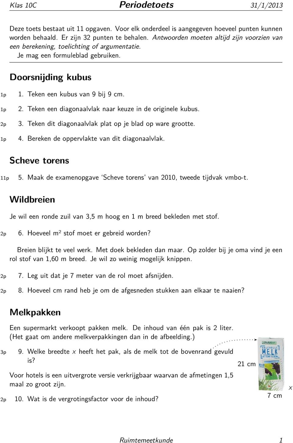 Teken een diagonaalvlak naar keuze in de originele kubus. Teken dit diagonaalvlak plat op je blad op ware grootte. Bereken de oppervlakte van dit diagonaalvlak. Scheve torens 1 5.