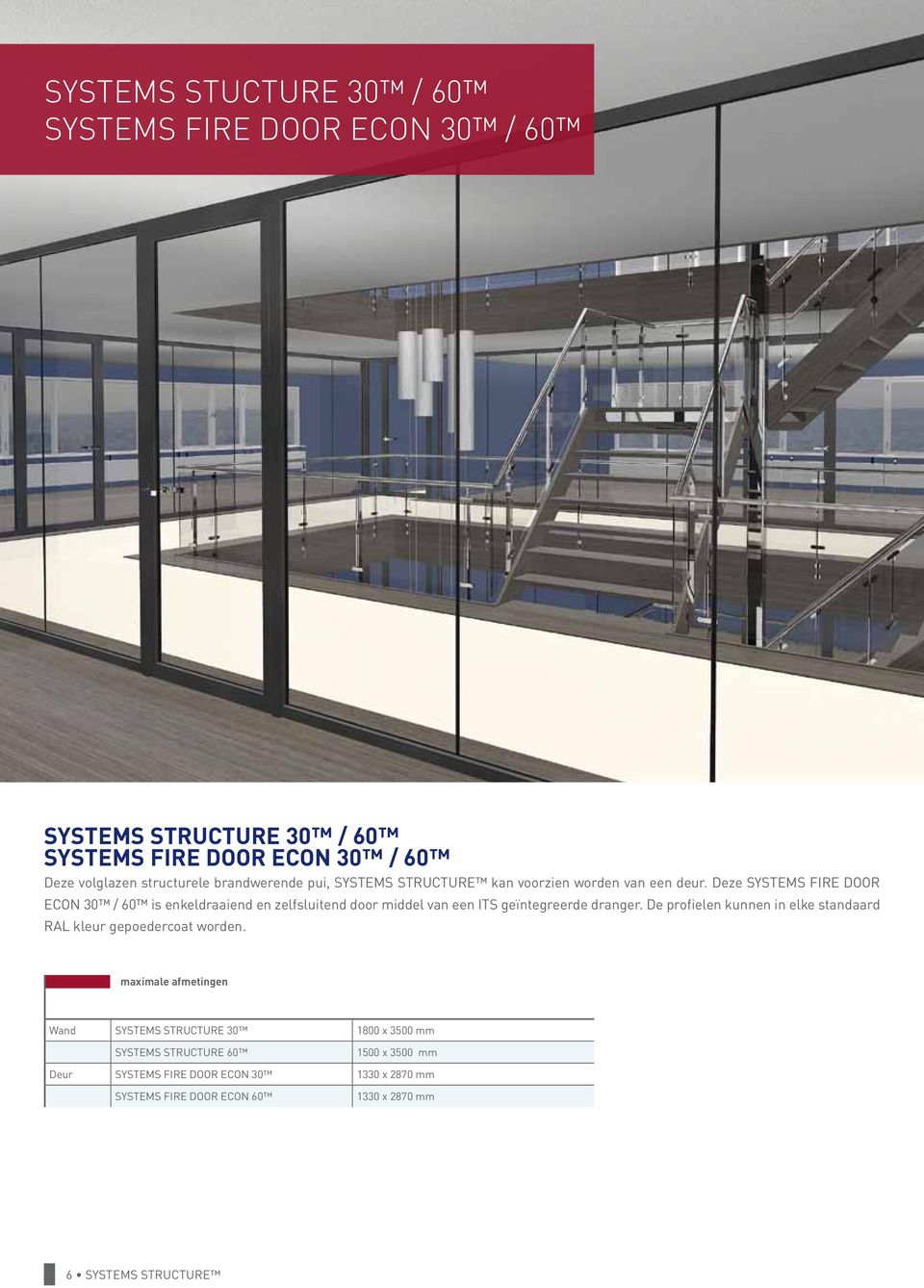 Deze SYSTEMS FIRE DOOR ECON 30 / 60 is enkeldraaiend en zelfsluitend door middel van een ITS geïntegreerde dranger.