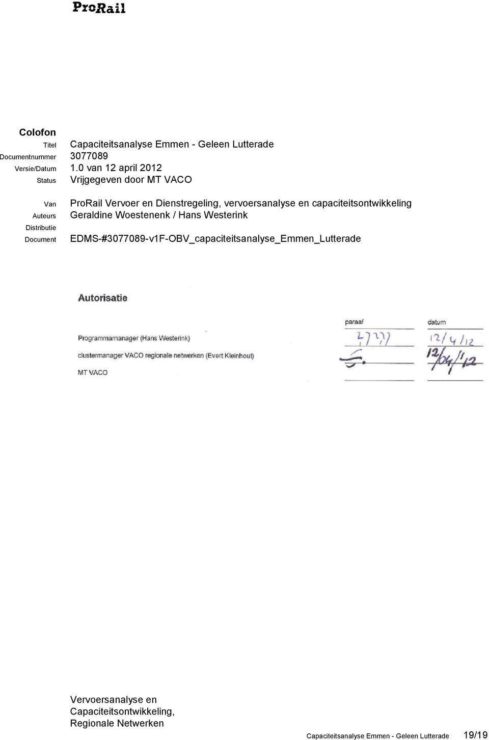Woestenenk / Hans Westerink EDMS-#3077089-v1F-OBV_capaciteitsanalyse_Emmen_Lutterade Wijzigingsbeheer / documenthistorie versie datum gewijzigd naar aanleiding van wijziging