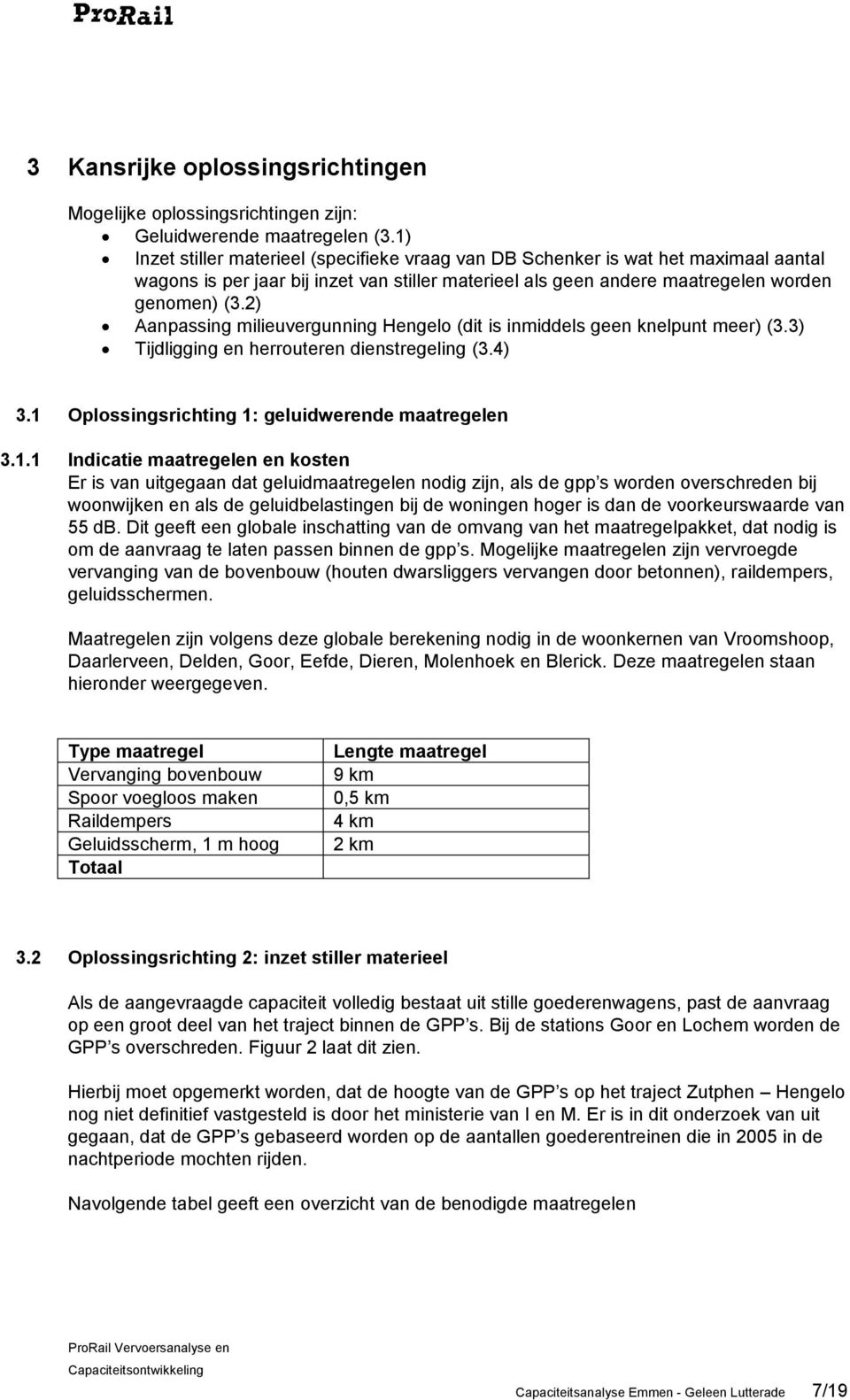 2) Aanpassing milieuvergunning Hengelo (dit is inmiddels geen knelpunt meer) (3.3) Tijdligging en herrouteren dienstregeling (3.4) 3.1 