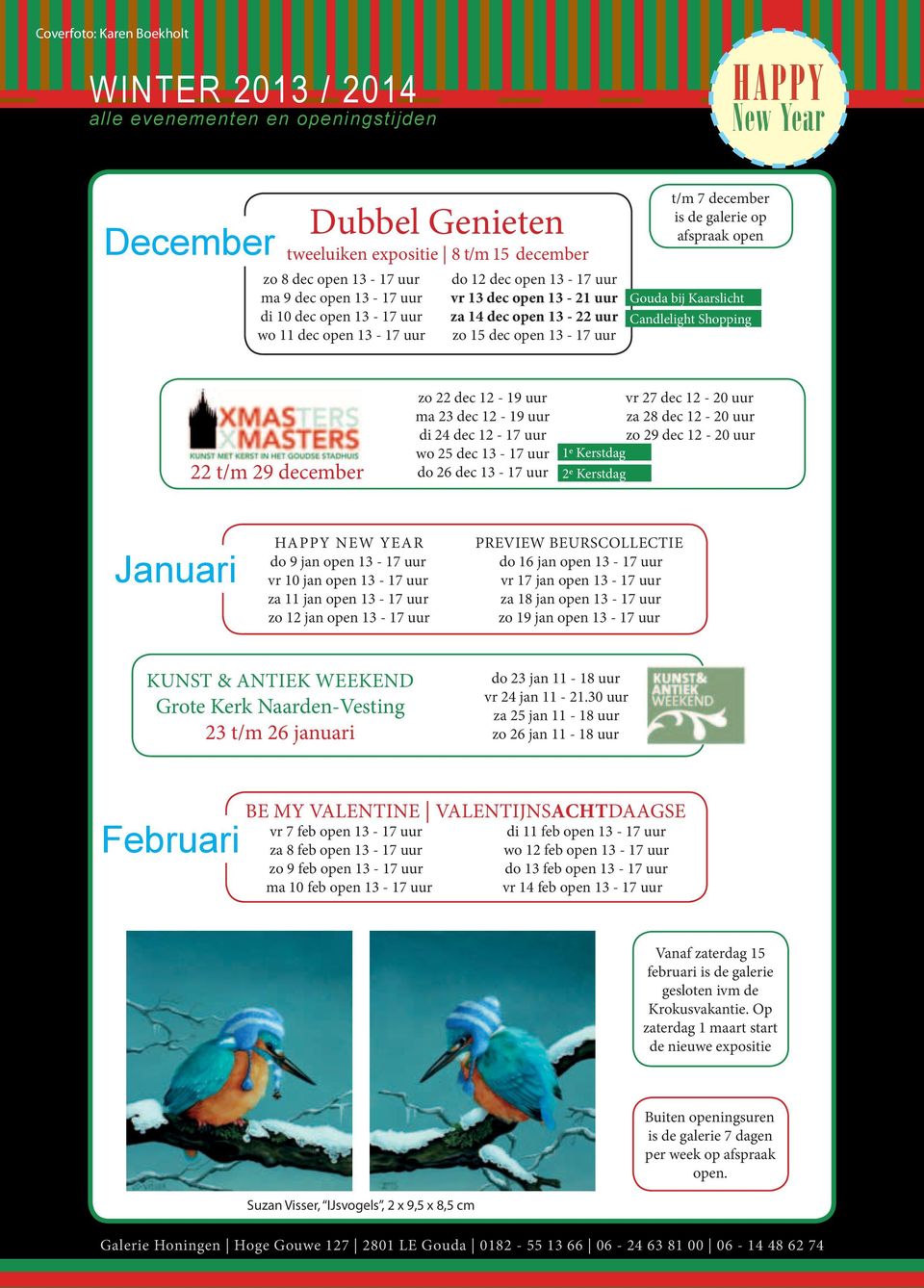 Kaarslicht Candlelight Shopping HAPPY New Year 22 t/m 29 december zo 22 dec 12-19 uur ma 23 dec 12-19 uur di 24 dec 12-17 uur wo 25 dec 13-17 uur do 26 dec 13-17 uur vr 27 dec 12-20 uur za 28 dec