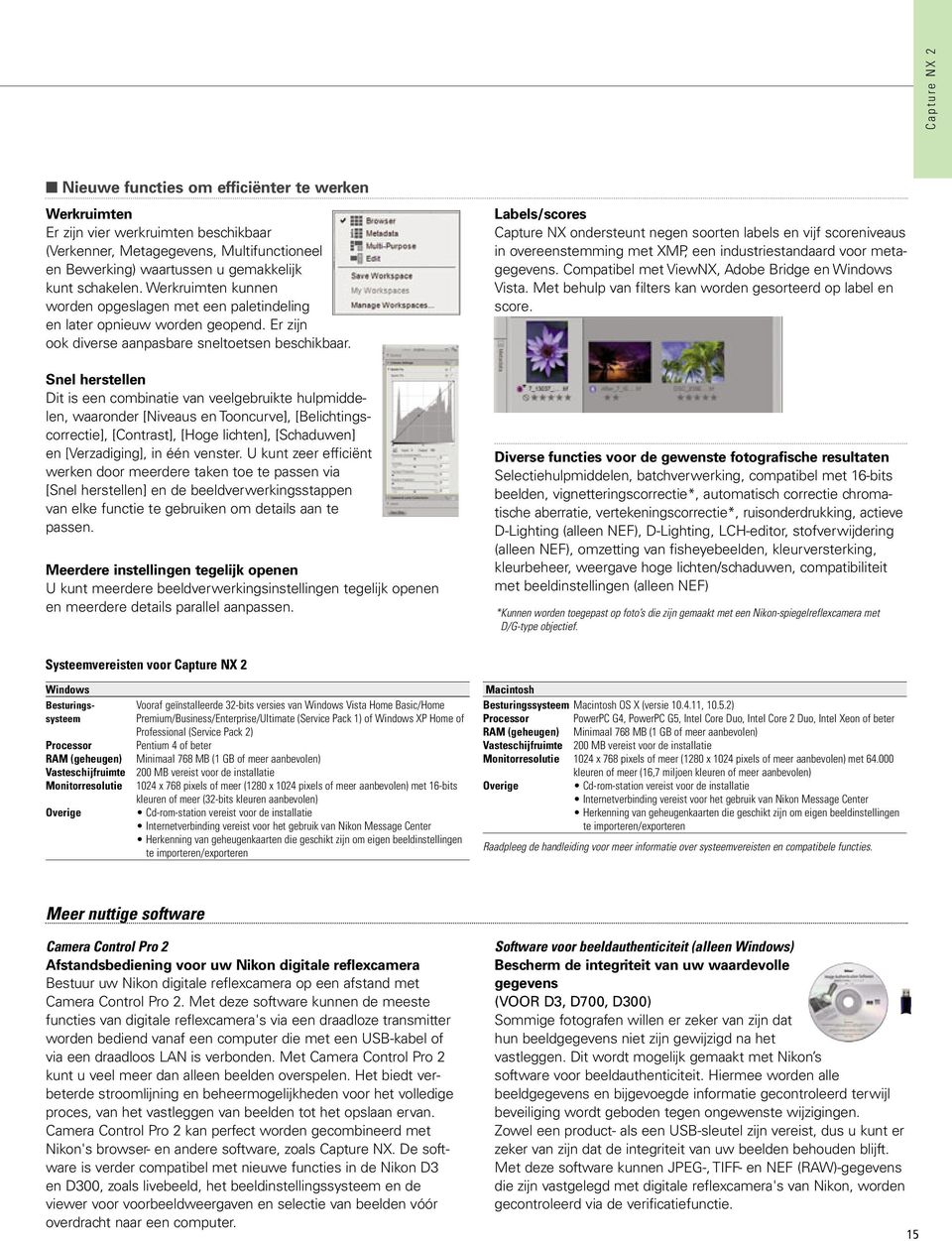 Snel herstellen Dit is een combinatie van veelgebruikte hulpmiddelen, waaronder [Niveaus en Tooncurve], [Belichtings - correctie], [Contrast], [Hoge lichten], [Schaduwen] en [Verzadiging], in één