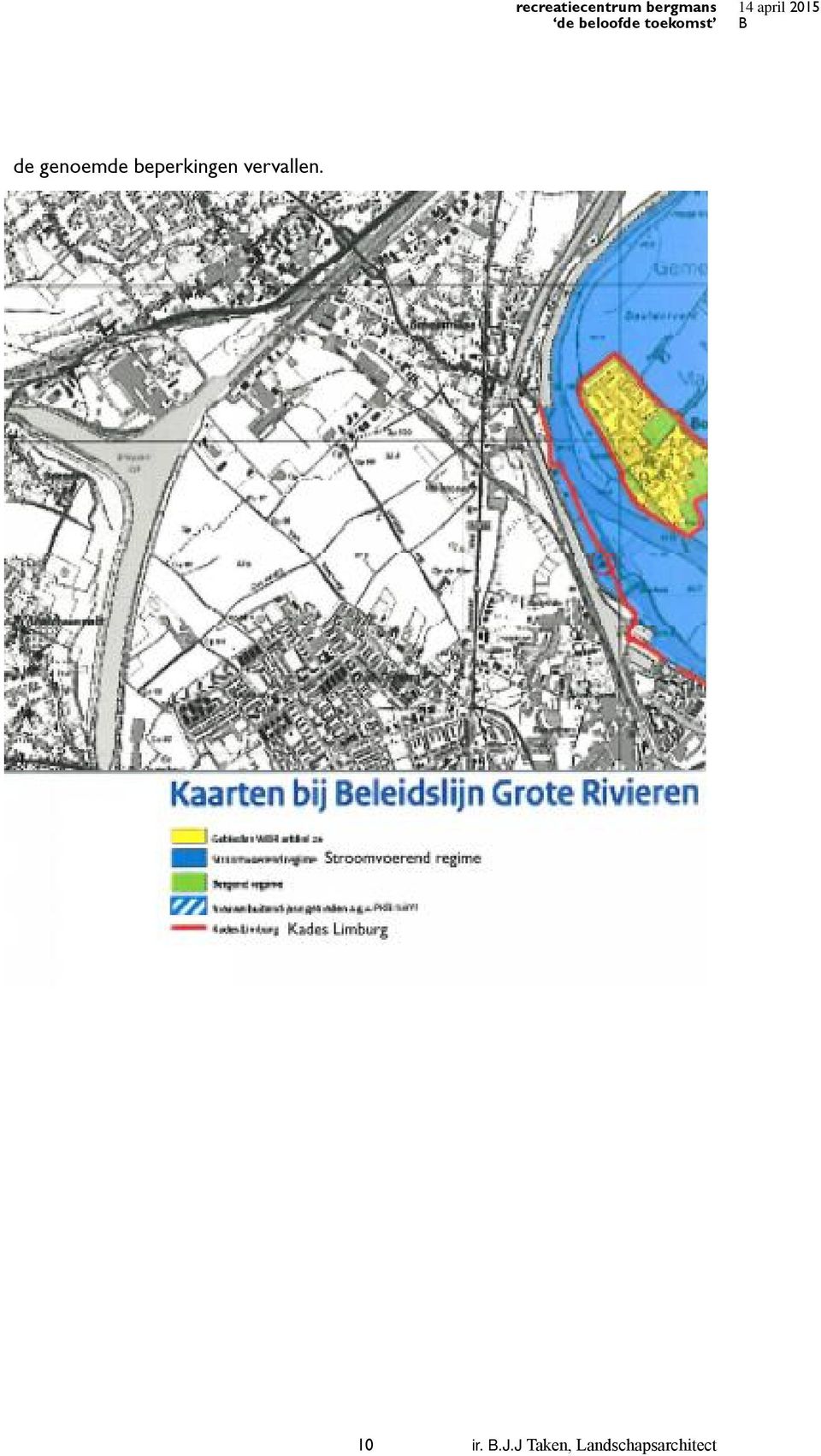 genoemde beperkingen vervallen.