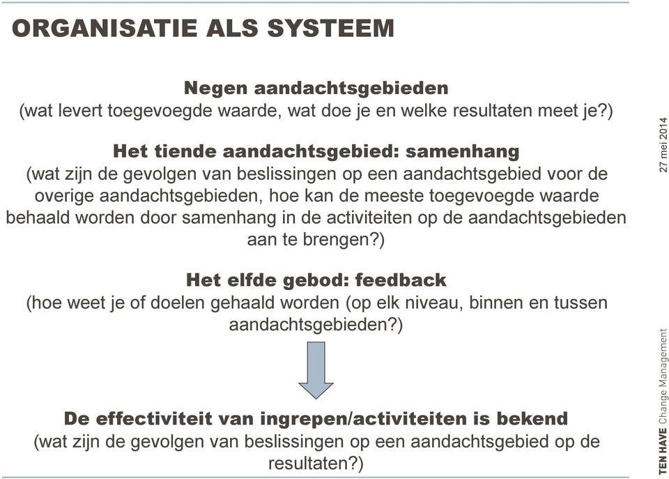 toegevoegde waarde behaald worden door samenhang in de activiteiten op de aandachtsgebieden aan te brengen?