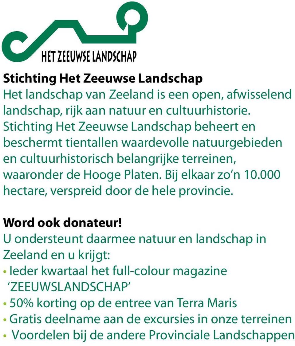 Platen. Bij elkaar zo n 10.000 hectare, verspreid door de hele provincie. Word ook donateur!