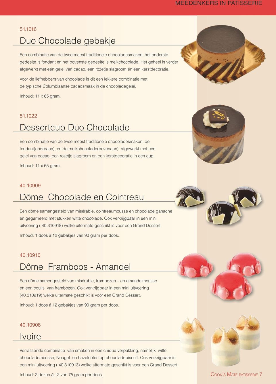 Voor de liefhebbers van chocolade is dit een lekkere combinatie met de typische Columbiaanse cacaosmaak in de chocoladegelei. Inhoud: 11 x 65 gram. 51.