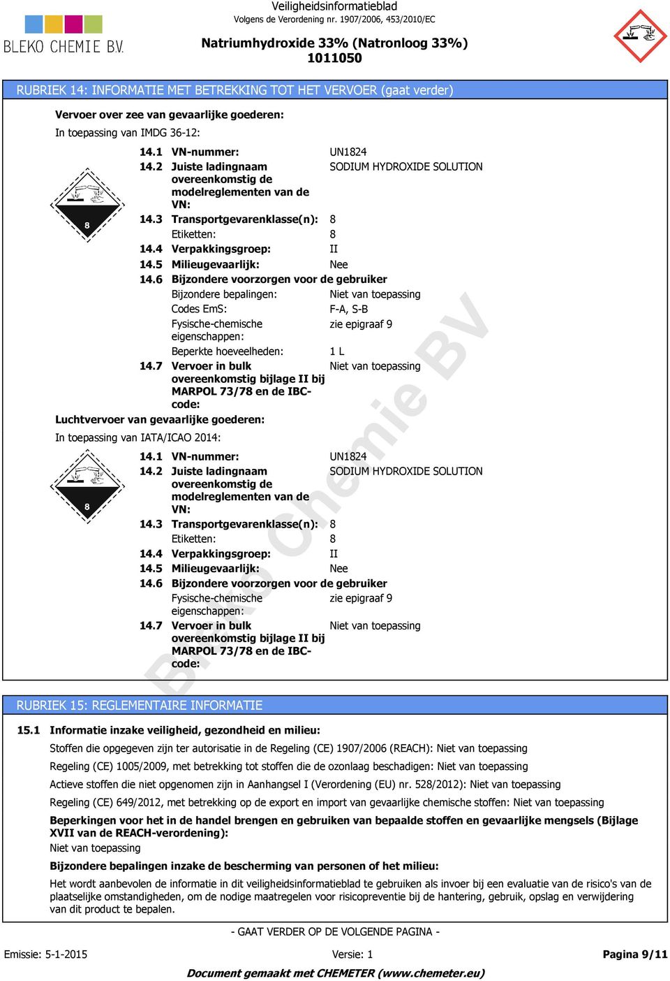 6 Bijzondere voorzorgen voor de gebruiker Bijzondere bepalingen: Codes EmS: F-A, S-B Fysische-chemische zie epigraaf 9 eigenschappen: Beperkte hoeveelheden: 1 L 14.