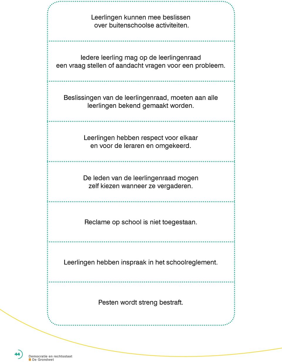 Beslissingen van de leerlingenraad, moeten aan alle leerlingen bekend gemaakt worden.