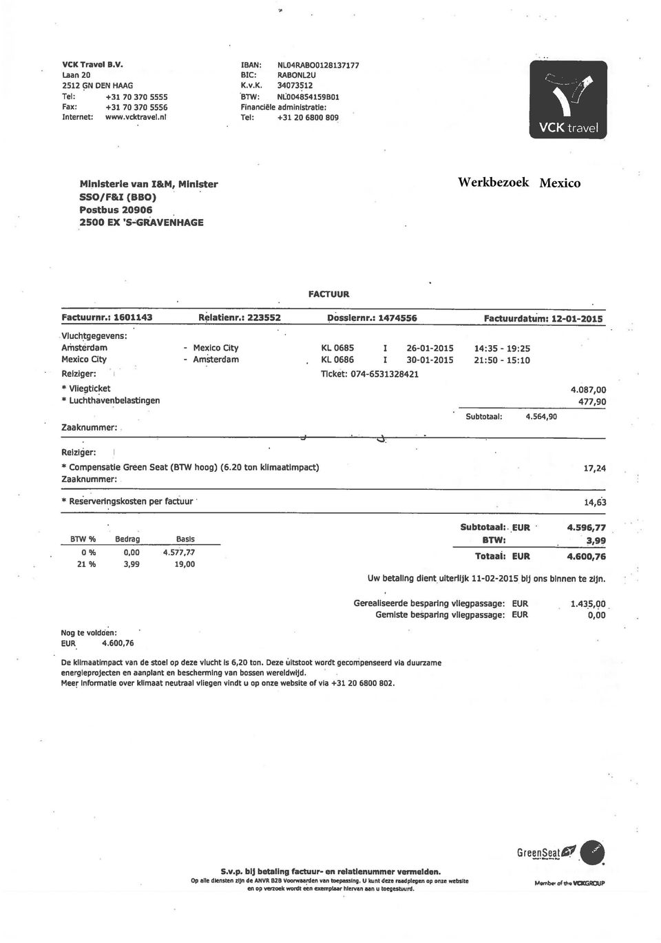 : 1474556 Factuurdatum: 12-01-2015 Vluchtgegevens: Amstèrdam - Mexico City KL 0685 1 26-01-2015 14:35-19:25 Mexico City - Amsterdam.