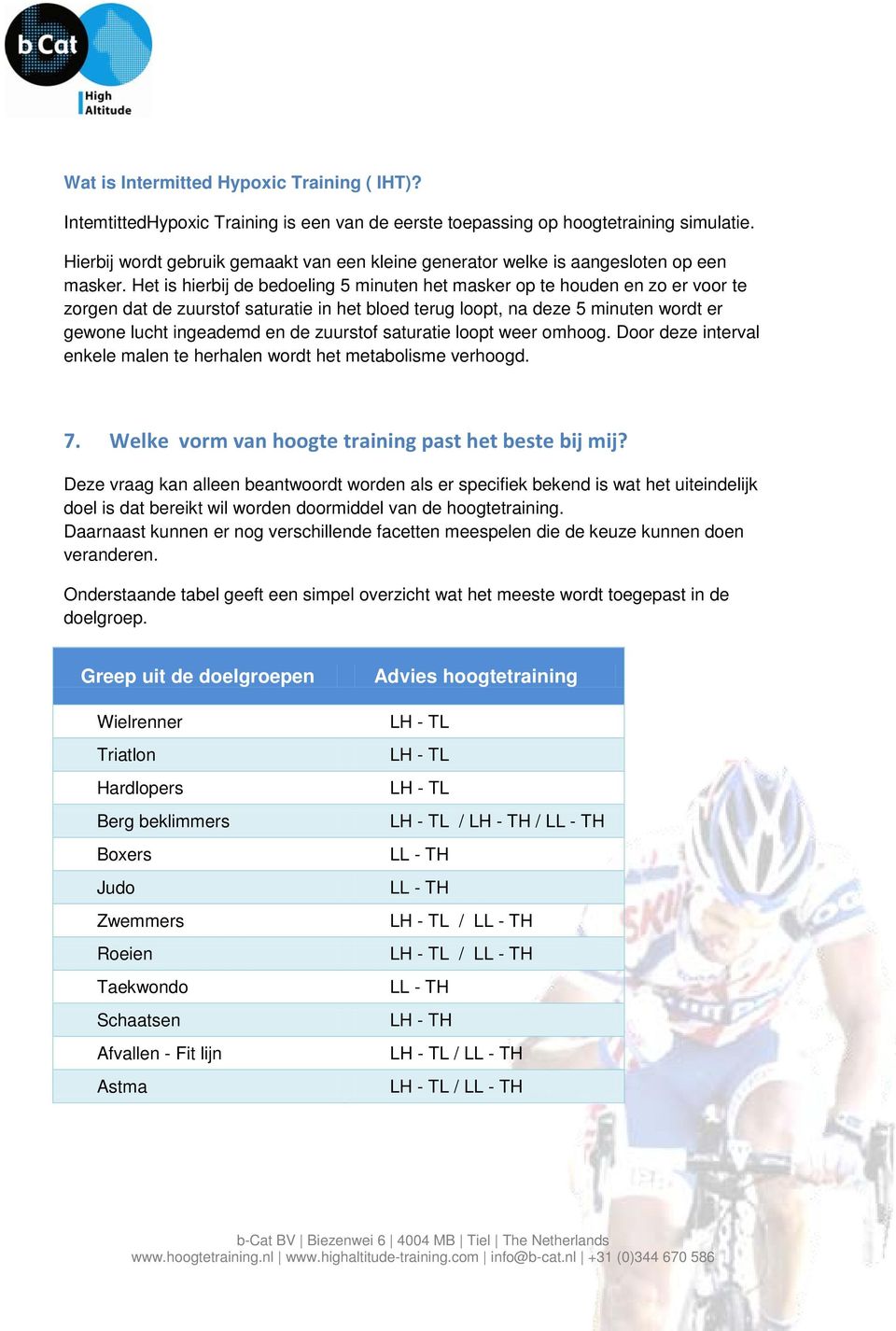 Het is hierbij de bedoeling 5 minuten het masker op te houden en zo er voor te zorgen dat de zuurstof saturatie in het bloed terug loopt, na deze 5 minuten wordt er gewone lucht ingeademd en de