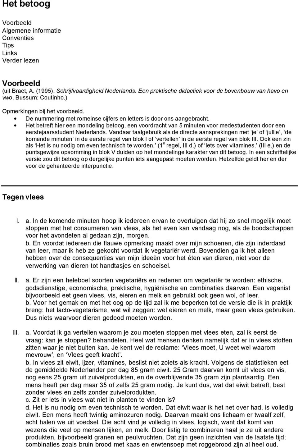 Het betreft hier een mondeling betoog, een voordracht van 5 minuten voor medestudenten door een eerstejaarsstudent Nederlands.