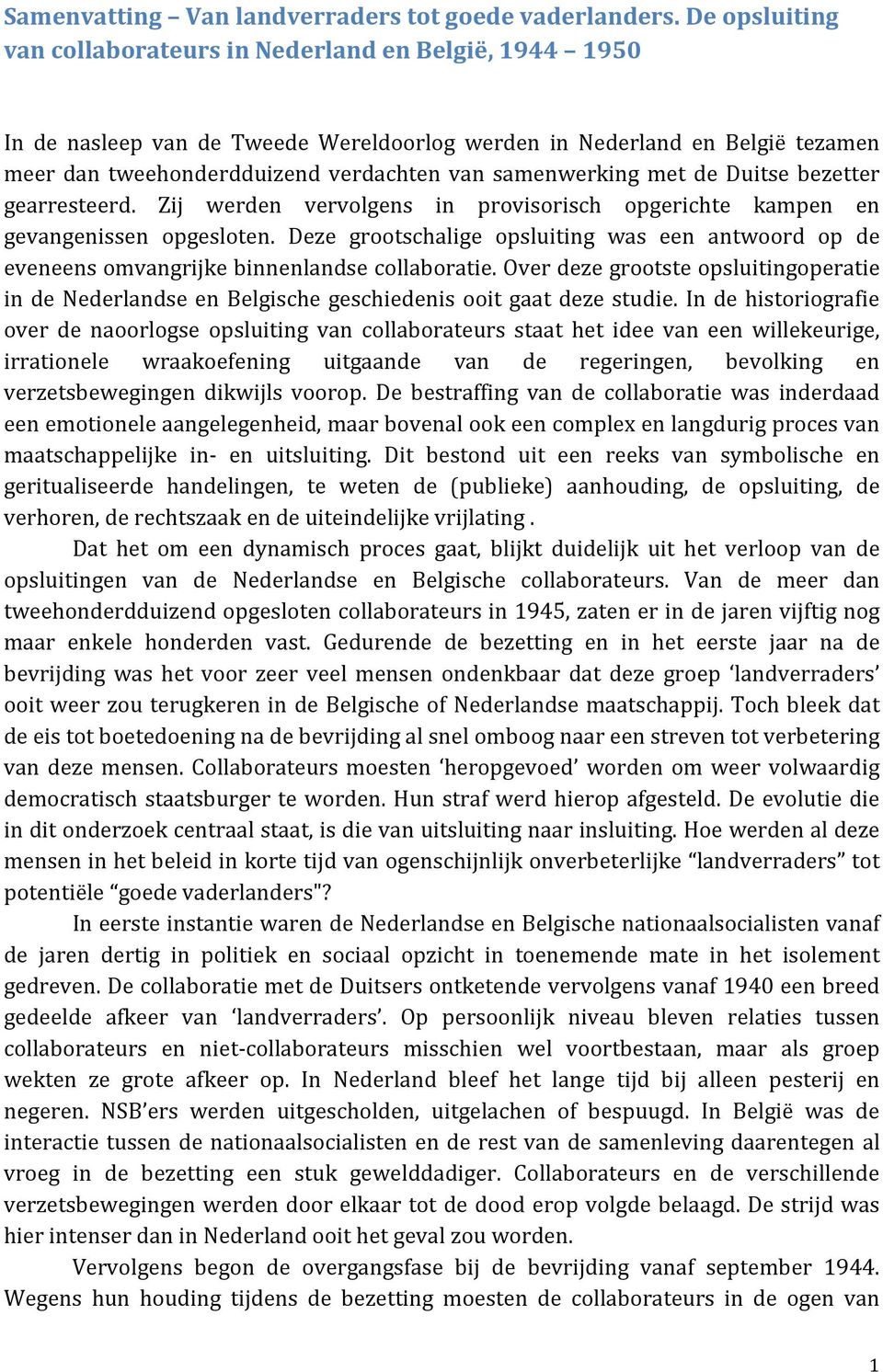 samenwerking met de Duitse bezetter gearresteerd. Zij werden vervolgens in provisorisch opgerichte kampen en gevangenissen opgesloten.