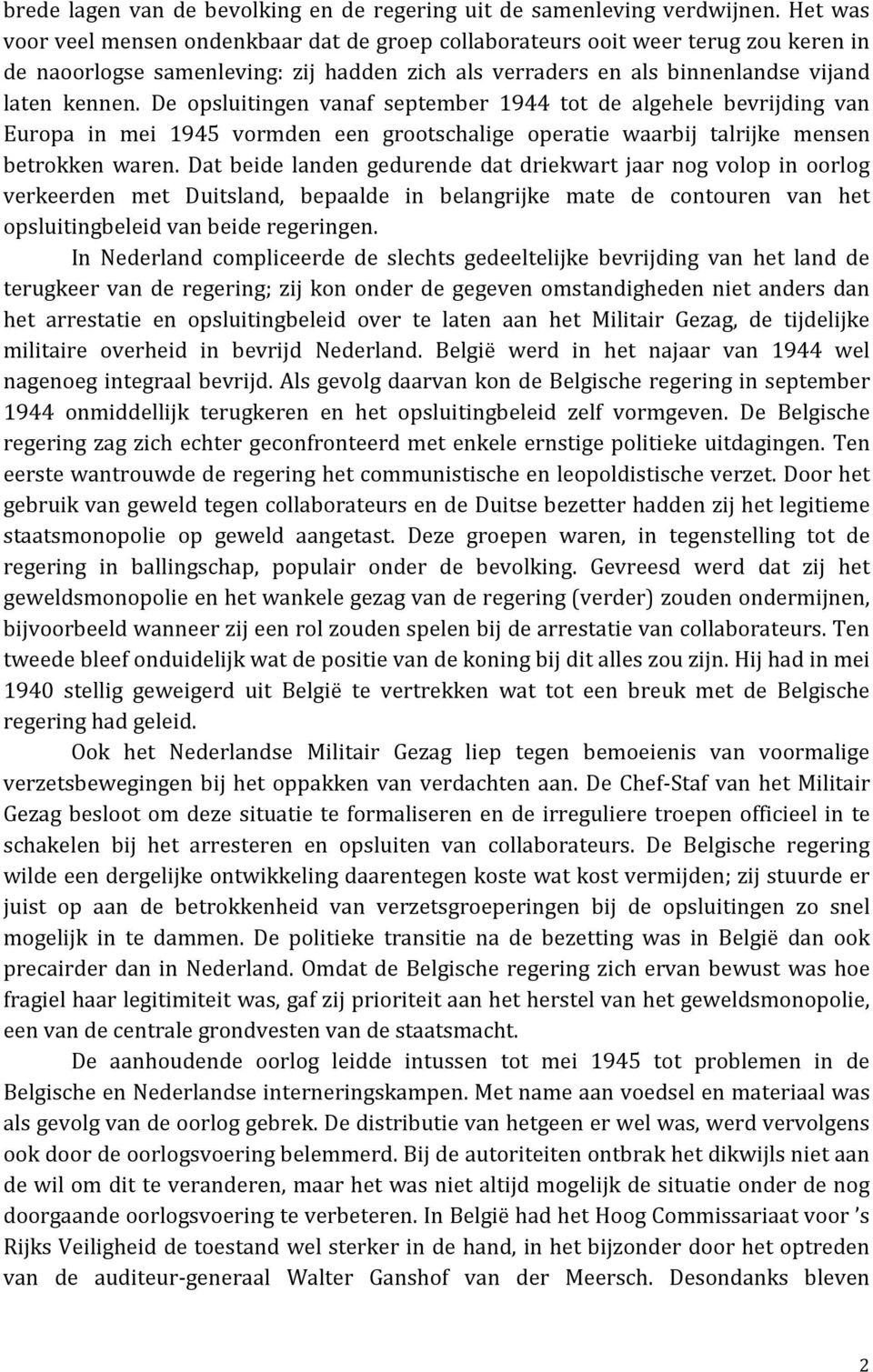 De opsluitingen vanaf september 1944 tot de algehele bevrijding van Europa in mei 1945 vormden een grootschalige operatie waarbij talrijke mensen betrokken waren.