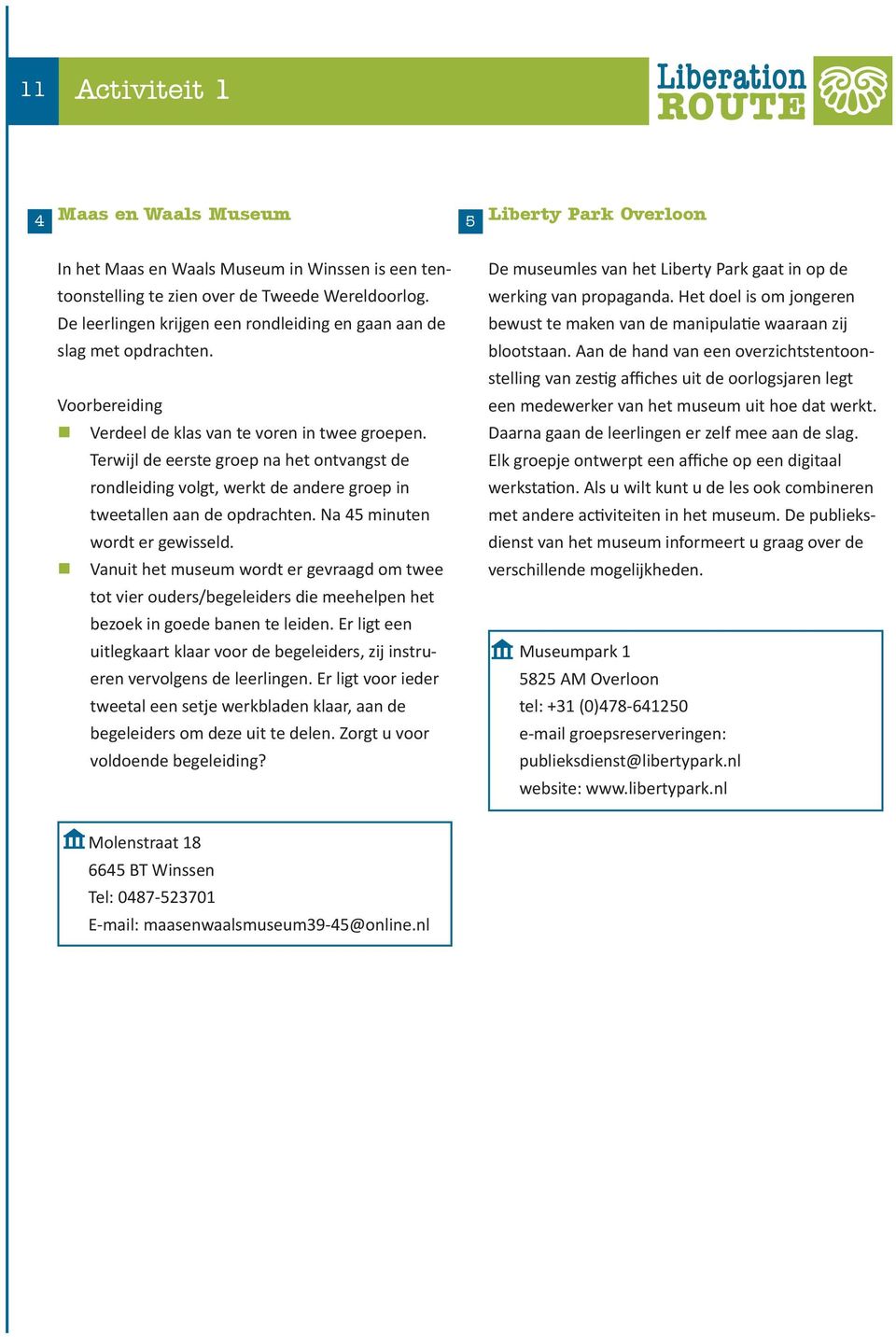 Terwijl de eerste groep na het ontvangst de rondleiding volgt, werkt de andere groep in tweetallen aan de opdrachten. Na 45 minuten wordt er gewisseld.