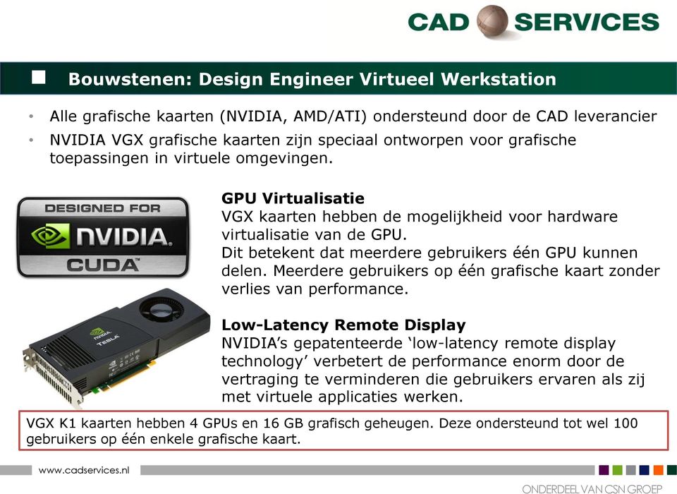 Meerdere gebruikers op één grafische kaart zonder verlies van performance.