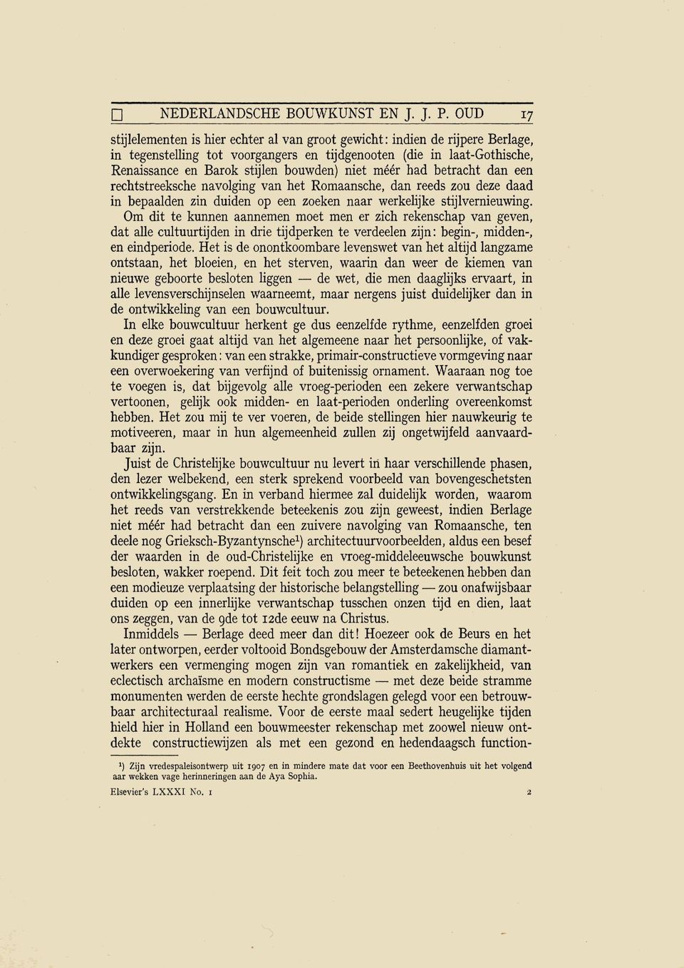 niet méér had betracht dan een rechtstreeksche navolging van het Romaansche, dan reeds zou deze daad in bepaalden zin duiden op een zoeken naar werkelijke stijlvernieuwing.