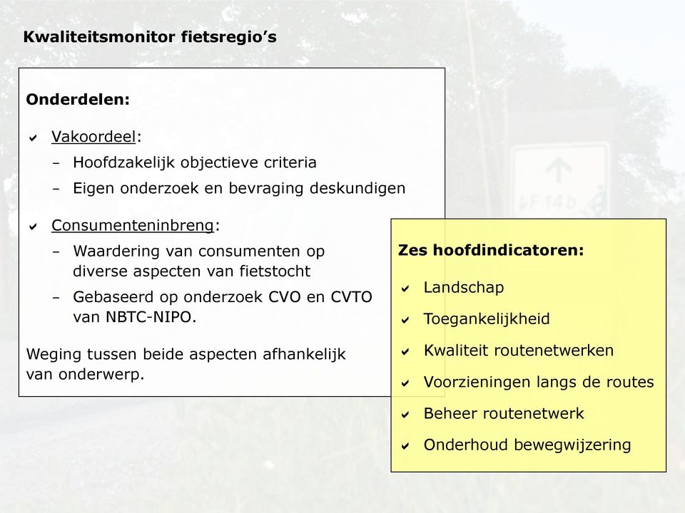 onderzoek CVO en CVTO van NBTC-NIPO. Weging tussen beide aspecten afhankelijk van onderwerp.