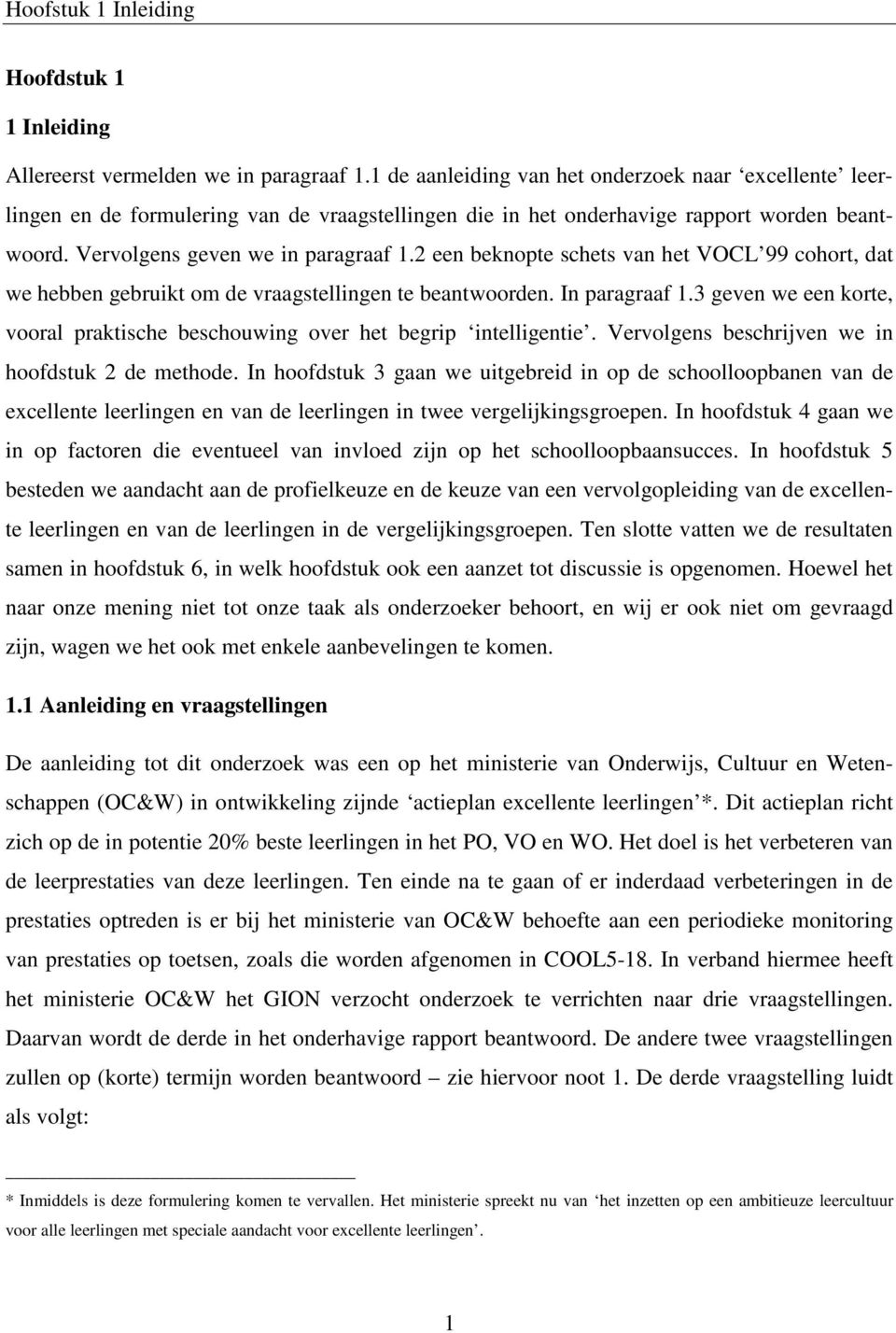 2 een beknopte schets van het VOCL 99 cohort, dat we hebben gebruikt om de vraagstellingen te beantwoorden. In paragraaf 1.