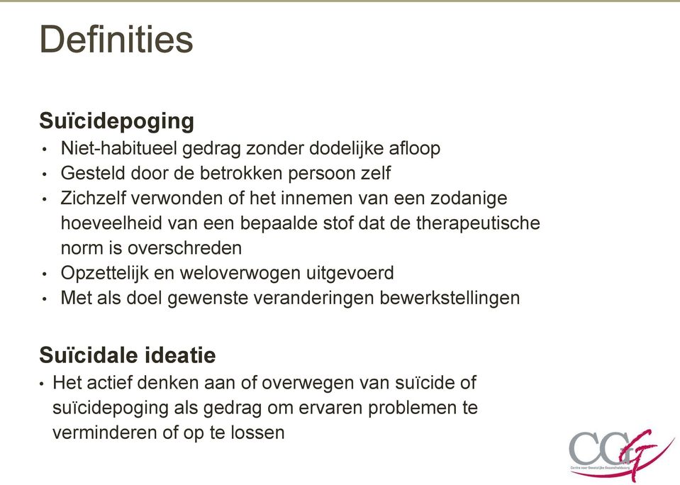 overschreden Opzettelijk en weloverwogen uitgevoerd Met als doel gewenste veranderingen bewerkstellingen Suïcidale